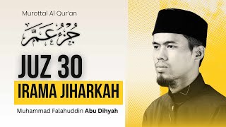 Download lagu JUZ 30 FULL IRAMA JIHARKAH | JUZ AMMA mp3
