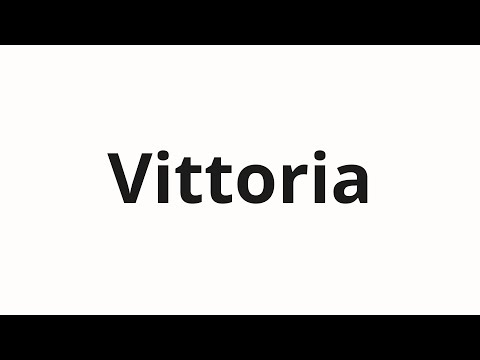 How to pronounce Vittoria