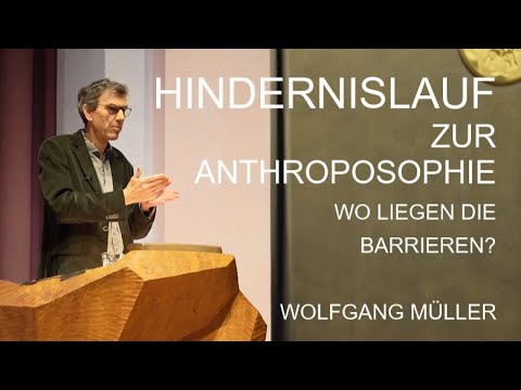 Hindernislauf zur Anthroposophie - Wo liegen die Barrieren? - WOLFGANG MÜLLER