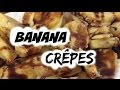 Banana crÃªpes