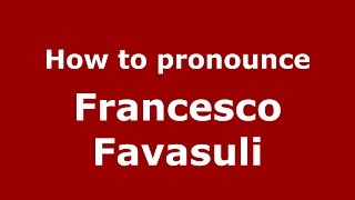 How to pronounce Francesco Favasuli