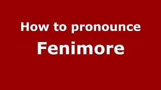 How to pronounce Fenimore