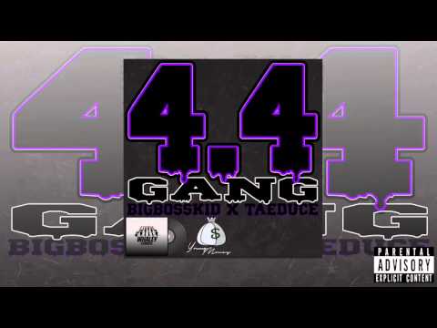 BigBossKid x TaeDuce - 44 Gang