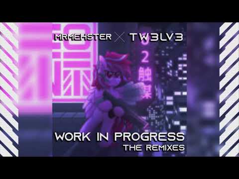 MrMehster & Tw3Lv3 - Work In Progress (Rosace Pony remix)