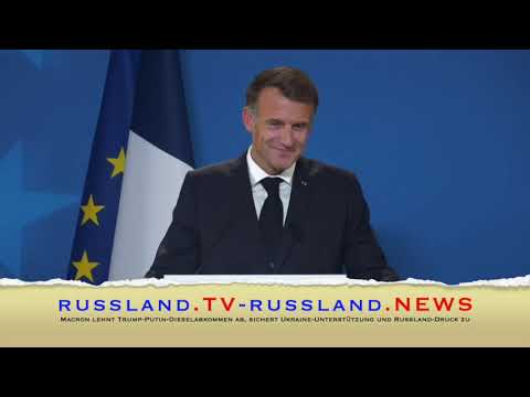 Macron lehnt Trump Putin Dieselabkommen ab, sichert Ukraine Unterstützung und Russland Druck zu