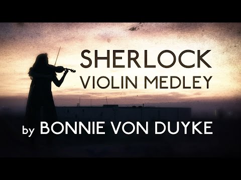 SHERLOCK - Violin Tribute by Bonnie von Duyke