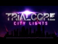 TrialCore  - "City Lights"
