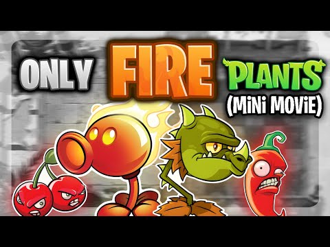 Can You Beat Plants Vs. Zombies 2 WITH ONLY FIRE Plants? (The MINI MOVIE)