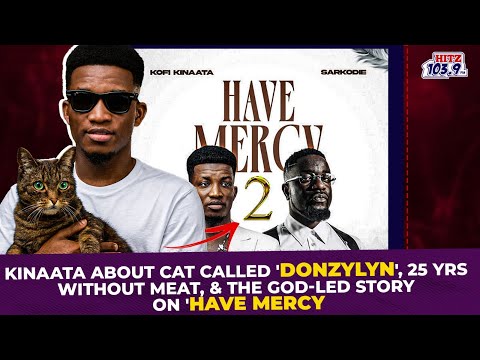 Kinaata about cat called 'DonzyLyn', 25 yrs without meat, & the God-led story on 'Have Mercy 2'