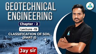 Classification of Soil || PART-1 || Lecture-19 || By Jay Sir #geotechnicalengineering #ce