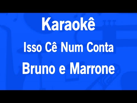 Karaokê Isso Cê Num Conta - Bruno e Marrone