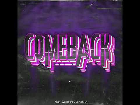 7ACE, WASABXCK, Muscay 3 "COMEBACK"