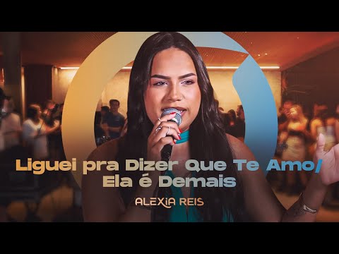 Alexia Reis - Liguei pra Dizer Que Te Amo / Ela é Demais (DVD ALEXIA, TOCAR AS MELHORES)