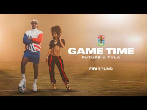 Future, Tyla, FIFA Sound - Game Time (FIFA World Cup 2026&trade;) [Official Music Video]