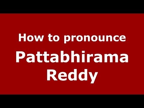 How to pronounce Pattabhirama Reddy
