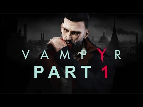 Vampyr - Let's Play - Part 1 - "Prologue" | DanQ8000