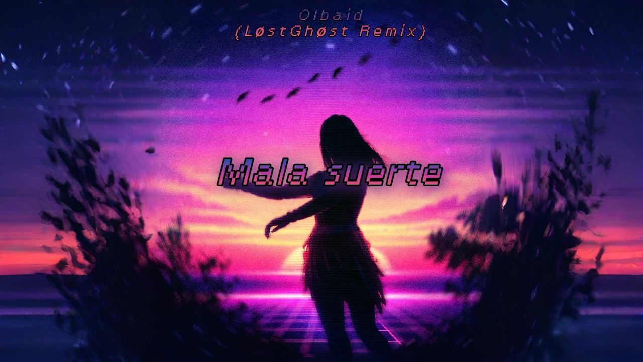 Olbaid - Mala Suerte (LostGhost Remix)