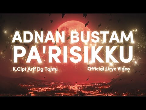 Adnan Bustam - Pa'risikku (Official Liryc Video) || K.Cipt Arif Dg. Tantu