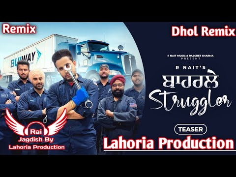 Baharle Struggler Dhol Remix R Nait Rai Jagdish By Lahoria Production New Punjabi Song Dhol Mix 2023