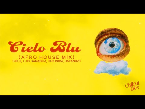 STICX, Luis Saranda, odion067, DAYAN028 - Cielo Blu (Afro House Mix)[Offical Lyric Video]