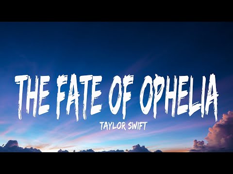 Taylor Swift - The Fate of Ophelia (Lyrics)