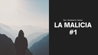 LA MALICIA #1 |  Rev. Humberto Henao