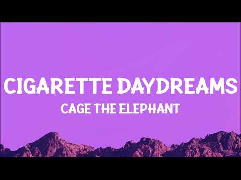 Cage The Elephant - Cigarette Daydreams (Lyrics)
