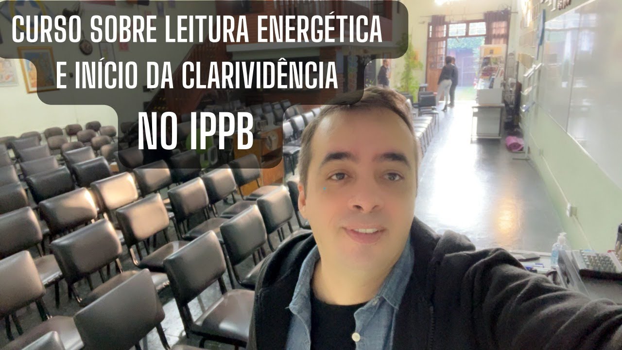 CURSO DE LEITURA ENERGÉTICA E INÍCIO DA CLARIVIDÊNCIA NO IPPB
