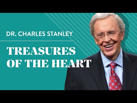 Treasures of the Heart – Dr. Charles Stanley