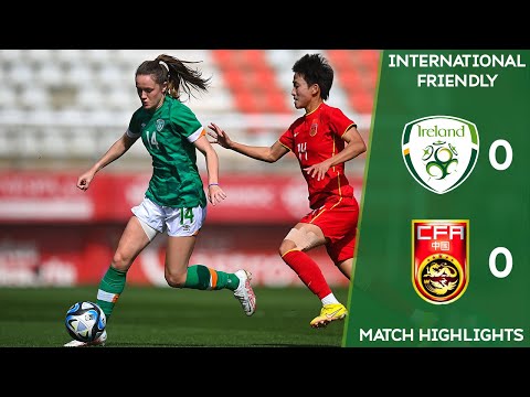 HIGHLIGHTS | China PR WNT 0-0 Ireland WNT - International Friendly