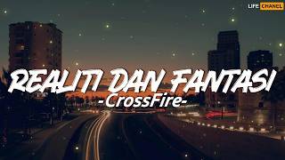 Download lagu CrossFire - Realiti Dan Fantasi || Lirik mp3