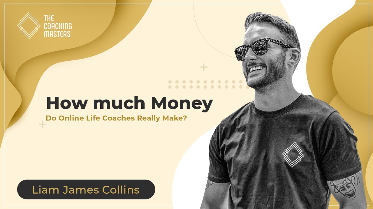 How Much Money Do Online Life Coaches Really Make? | The Coaching Masters