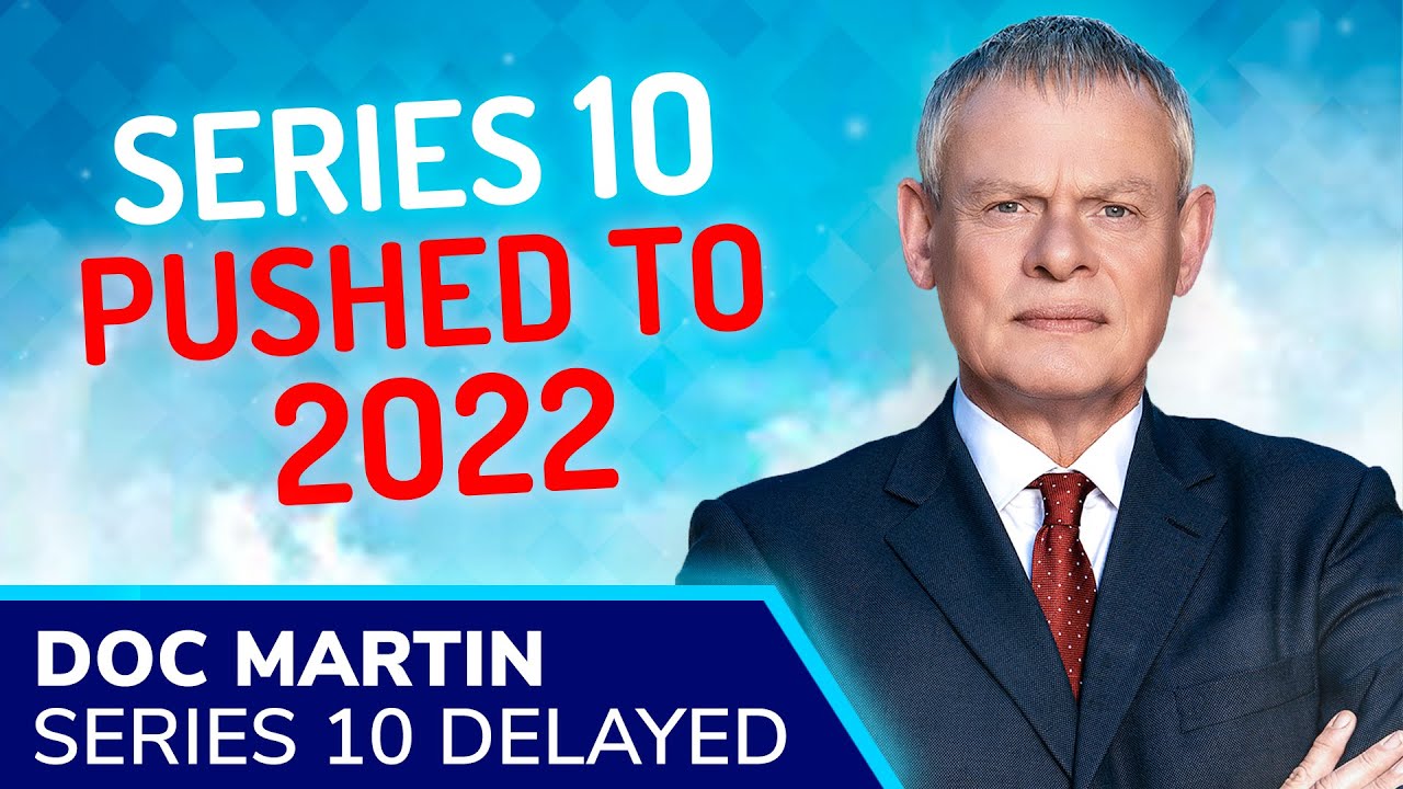 DOC MARTIN Series 10 (Final Season) Release Date PUSHED to Late 2022, Martin Clunes Confirms