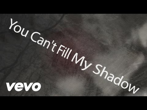 Video thumbnail for You Can’t Fill My Shadow