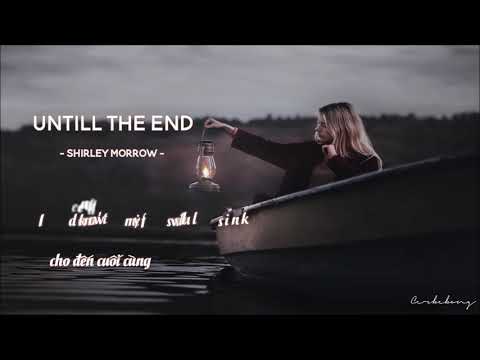 [Vietsub] Until the end - Shirley Morrow