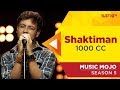 Shaktiman - 1000 CC - Music Mojo Season 5 - KappaTV
