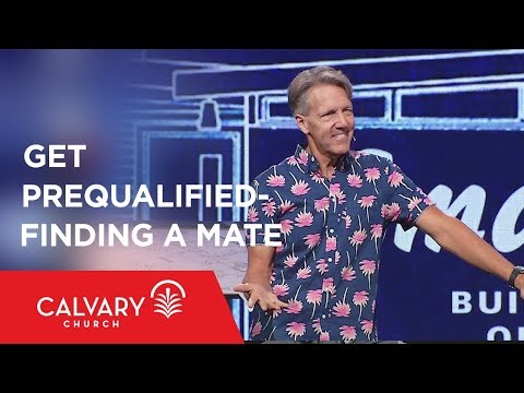 Get Prequalified: Finding a Mate - Genesis 24; Genesis 29 - Skip Heitzig