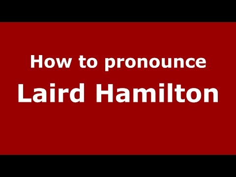 How to pronounce Laird Hamilton (American English/US)  - PronounceNames.com