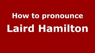 How to pronounce Laird Hamilton