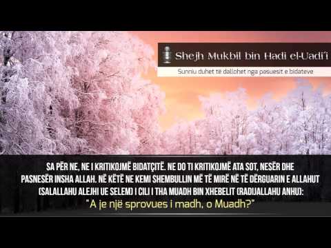 Sunniu duhet të dallohet nga pasuesit e bidateve - Shejh Mukbil