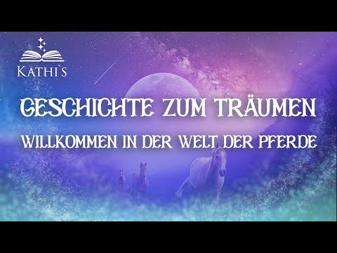 Geschichte Zum Träumen 🐴 Willkommen In Der Welt Der Pferde ~ [einschlafgeschichte 2022]