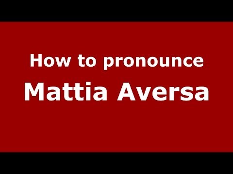 How to pronounce Mattia Aversa (Italian/Italy)  - PronounceNames.com