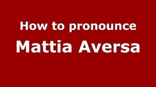 How to pronounce Mattia Aversa