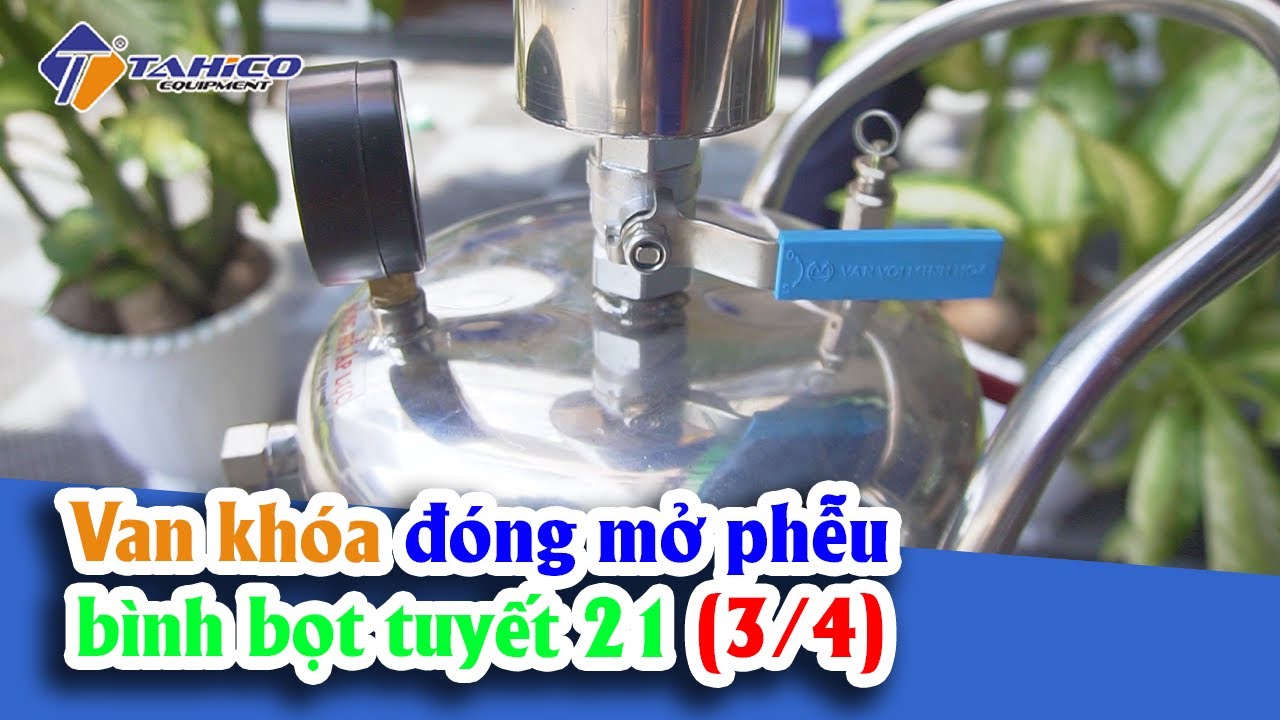 Van khóa đóng mở phễu bình bọt tuyết 21 15