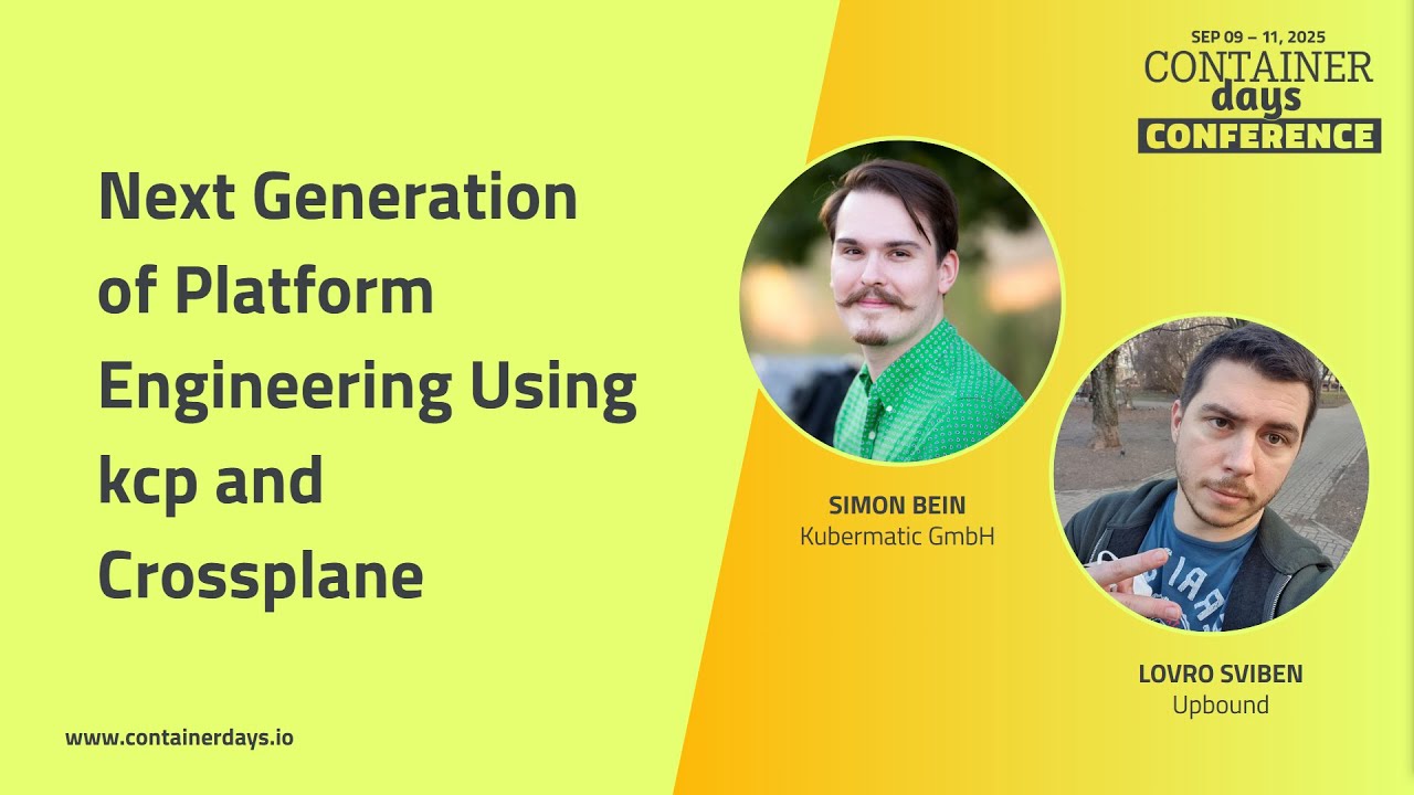 Next Generation of Platform Engineering Using kcp and Crossplane - Simon Bein & Lovro Sviben
