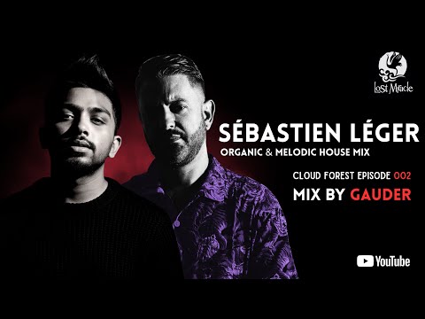 @SebastienLeger MIX BY ‪@Gauderofficial | Cloud Forest Episode 002