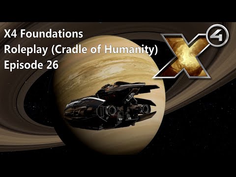 X4: Foundations Cradle of Humanity Roleplay - Episode 26