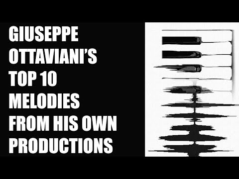 Giuseppe Ottaviani's Top 10 Melodies From His Own Productions