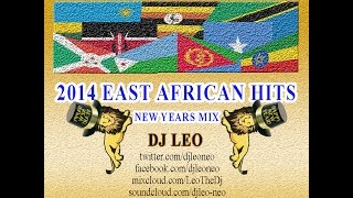2014 EAST AFRICAN HITS NEW YEARS MIX- DJ LEO