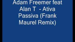 Adam Freemer feat Alan T - Ativa Passiva (Frank Maurel Remix)